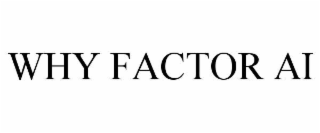 WHY FACTOR AI
