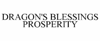 DRAGON'S BLESSINGS PROSPERITY