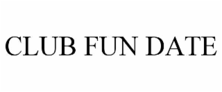CLUB FUN DATE