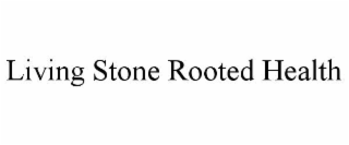 LIVING STONE ROOTED HEALTH