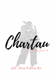 CHARTAU COUTURE, CUTE, CURVY & CLASSY YOU
