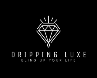 DRIPPING LUXE BLING UP YOUR LIFE
