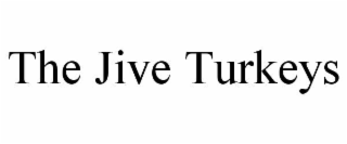 THE JIVE TURKEYS