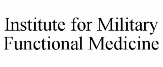 INSTITUTE FOR MILITARY FUNCTIONAL MEDICINE