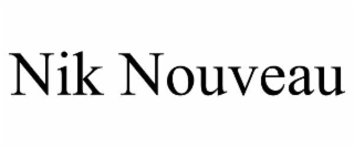 NIK NOUVEAU