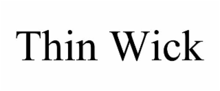 THIN WICK trademark
