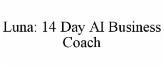 LUNA: 14 DAY AI BUSINESS COACH trademark