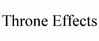 THRONE EFFECTS trademark