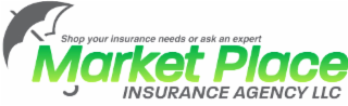 SHOP YOUR INSURANCE NEEDS OR ASK AN EXPERTMARKET PLACE INSURANCE AGENCY LLC trademark