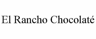EL RANCHO CHOCOLAT&Eacute; trademark