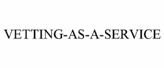 VETTING-AS-A-SERVICE