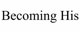BECOMING HIS