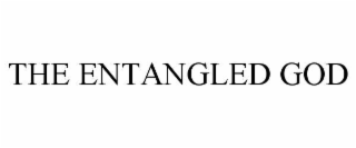 THE ENTANGLED GOD