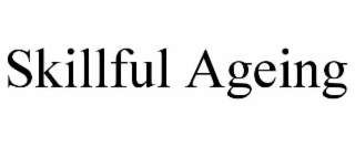 SKILLFUL AGEING trademark