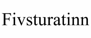 FIVSTURATINN trademark