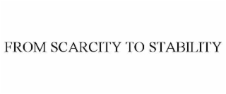 FROM SCARCITY TO STABILITY
