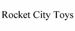 ROCKET CITY TOYS