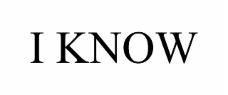 I KNOW