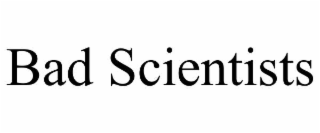 BAD SCIENTISTS trademark