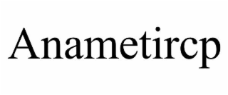 ANAMETIRCP