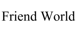 FRIEND WORLD