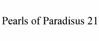 PEARLS OF PARADISUS 21 trademark