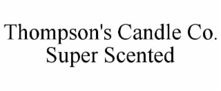THOMPSON'S CANDLE CO. SUPER SCENTED