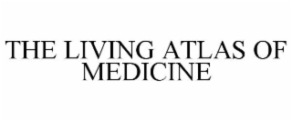 THE LIVING ATLAS OF MEDICINE