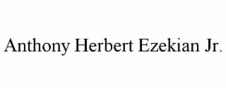 ANTHONY HERBERT EZEKIAN JR.