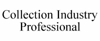 COLLECTION INDUSTRY PROFESSIONAL