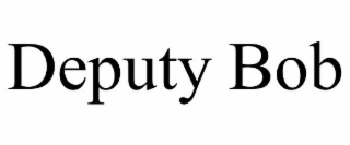 DEPUTY BOB