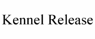 KENNEL RELEASE