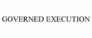 GOVERNED EXECUTION