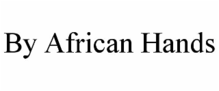 BY AFRICAN HANDS