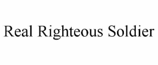 REAL RIGHTEOUS SOLDIER