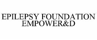 EPILEPSY FOUNDATION EMPOWER&D