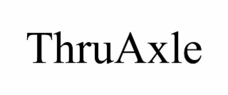 THRUAXLE