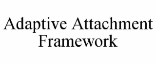 ADAPTIVE ATTACHMENT FRAMEWORK