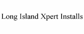 LONG ISLAND XPERT INSTALLS
