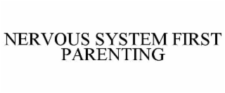 NERVOUS SYSTEM FIRST PARENTING