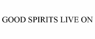 GOOD SPIRITS LIVE ON