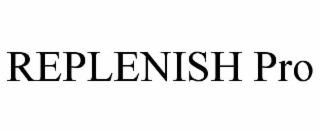 REPLENISH PRO