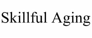 SKILLFUL AGING
