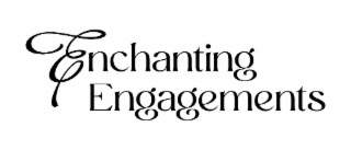 ENCHANTING ENGAGEMENTS