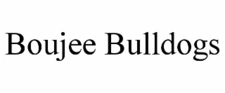 BOUJEE BULLDOGS