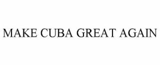MAKE CUBA GREAT AGAIN