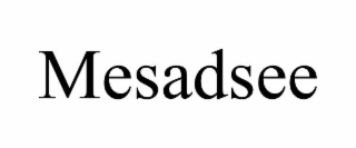 MESADSEE