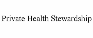 PRIVATE HEALTH STEWARDSHIP