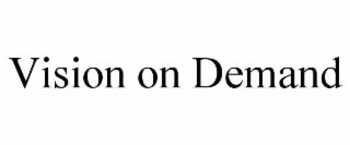 VISION ON DEMAND
