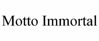 MOTTO IMMORTAL